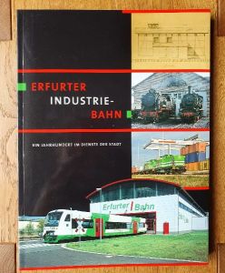 Buch > Erfurter Industrie-Bahn. Ein Jahrhundert im Dienste der Stadt. Selten!