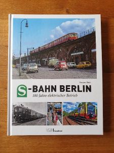S-Bahn Berlin. 100 Jahre elektrischer Betrieb 