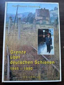 Grenze &uuml;ber deutschen Schienen 1945-1990
