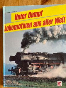 Unter Dampf  - Lokomotiven aus aller Welt