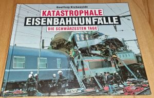 Buch - Katastrophale Eisenbahnunfälle - die schwärzesten Tage